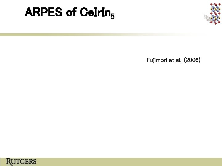 ARPES of Ce. Ir. In 5 Fujimori et al. (2006) 