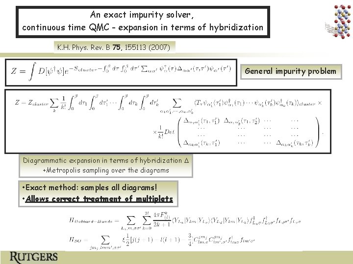 An exact impurity solver, continuous time QMC - expansion in terms of hybridization K.