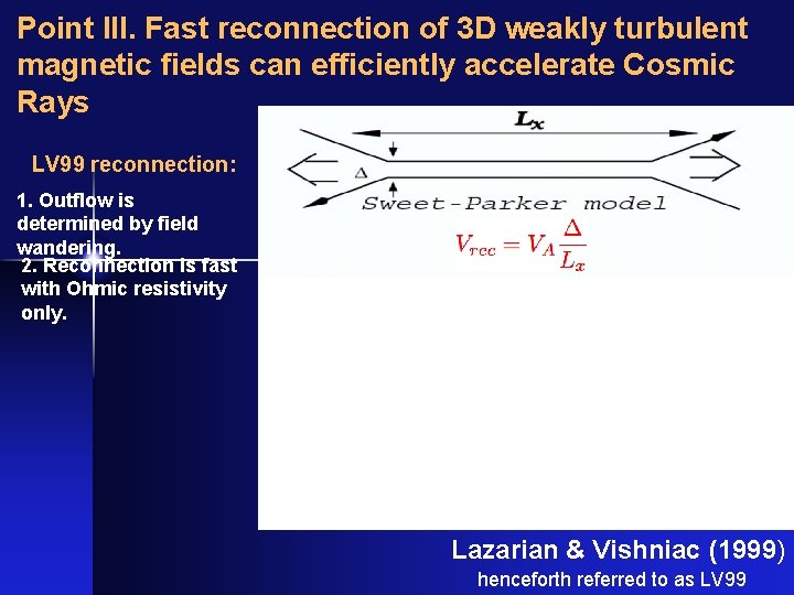 Point III. Fast reconnection of 3 D weakly turbulent magnetic fields can efficiently accelerate