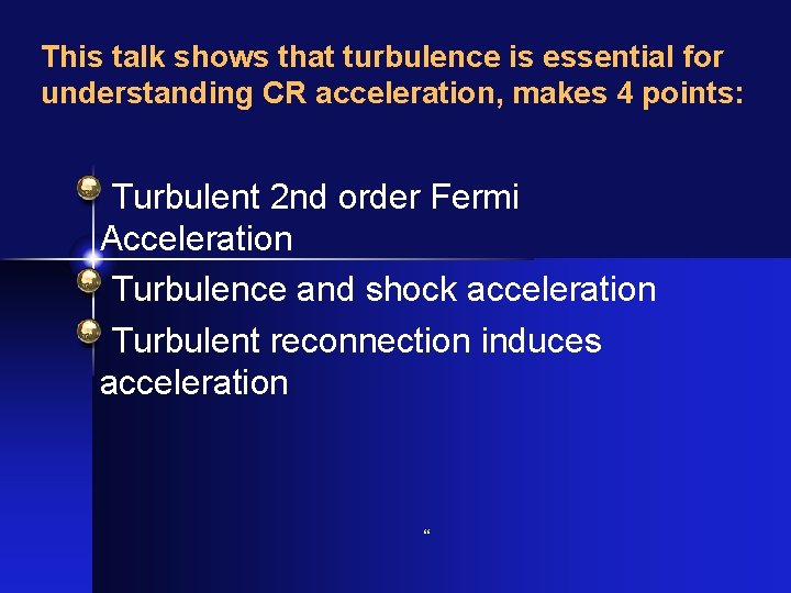This talk shows that turbulence is essential for understanding CR acceleration, makes 4 points: