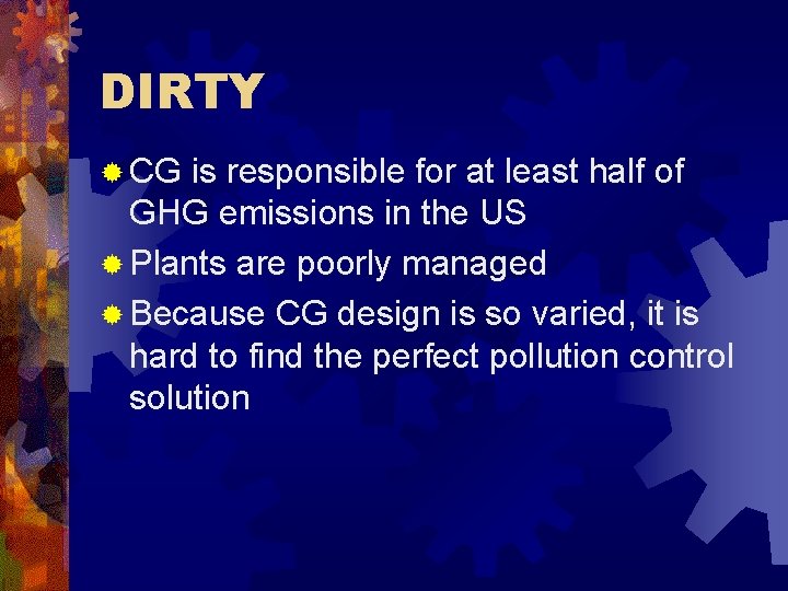 DIRTY ® CG is responsible for at least half of GHG emissions in the