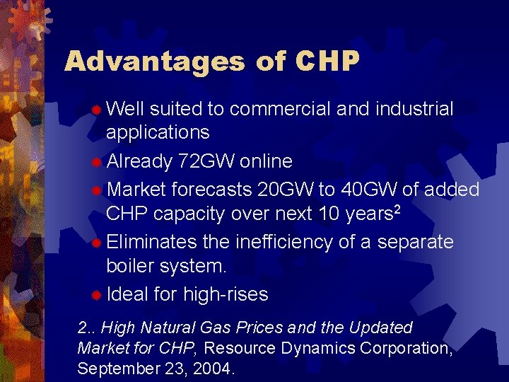 Advantages of CHP ® Well suited to commercial and industrial applications ® Already 72