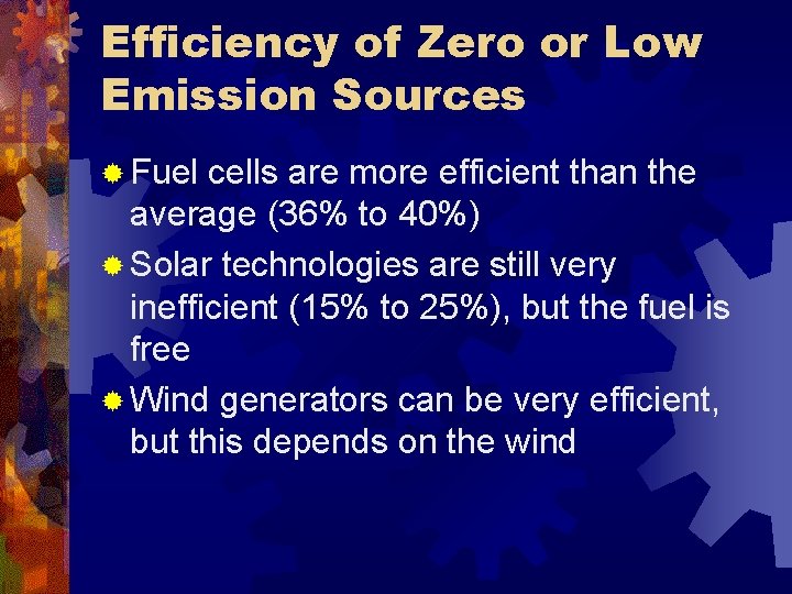 Efficiency of Zero or Low Emission Sources ® Fuel cells are more efficient than