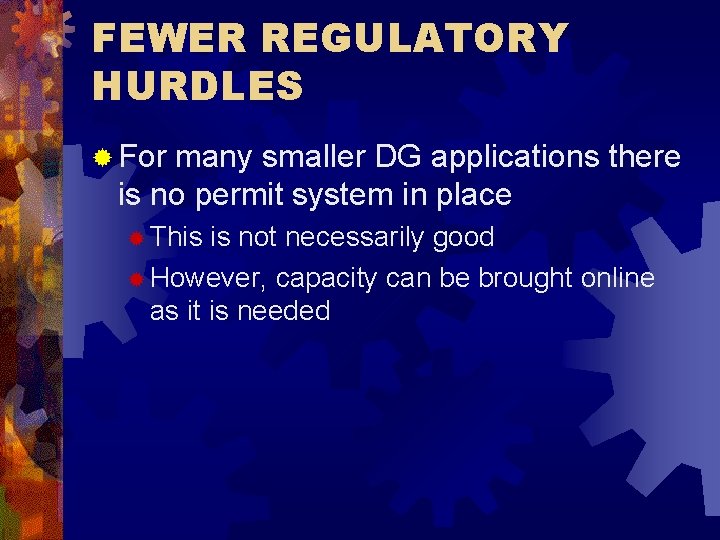 FEWER REGULATORY HURDLES ® For many smaller DG applications there is no permit system