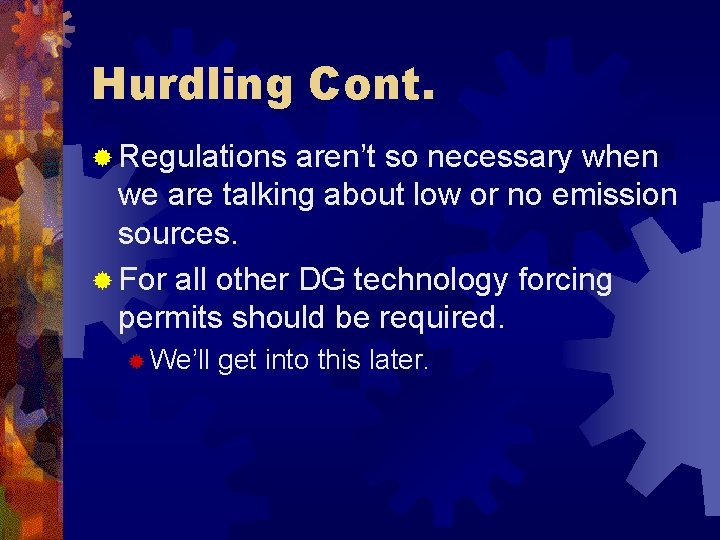 Hurdling Cont. ® Regulations aren’t so necessary when we are talking about low or