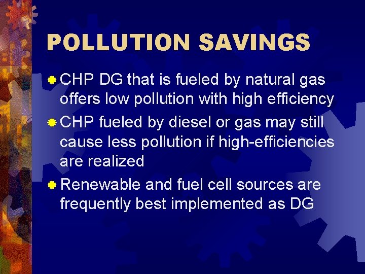 POLLUTION SAVINGS ® CHP DG that is fueled by natural gas offers low pollution