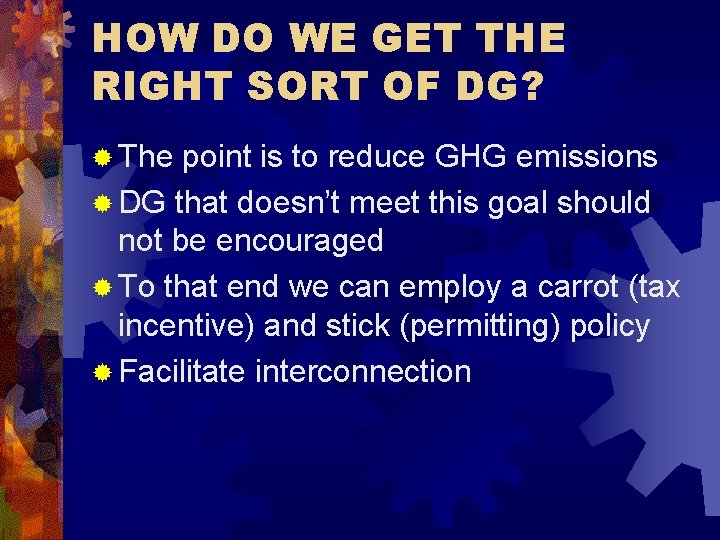 HOW DO WE GET THE RIGHT SORT OF DG? ® The point is to