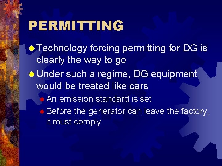 PERMITTING ® Technology forcing permitting for DG is clearly the way to go ®