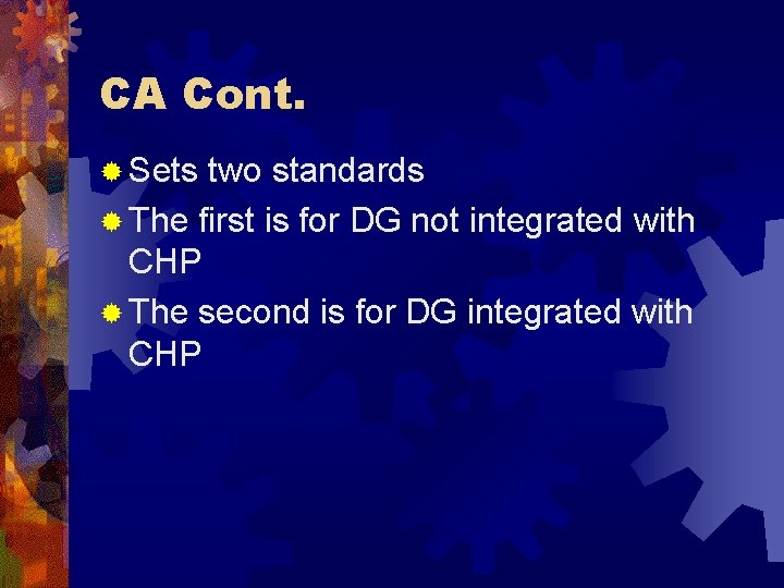 CA Cont. ® Sets two standards ® The first is for DG not integrated