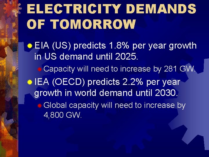 ELECTRICITY DEMANDS OF TOMORROW ® EIA (US) predicts 1. 8% per year growth in