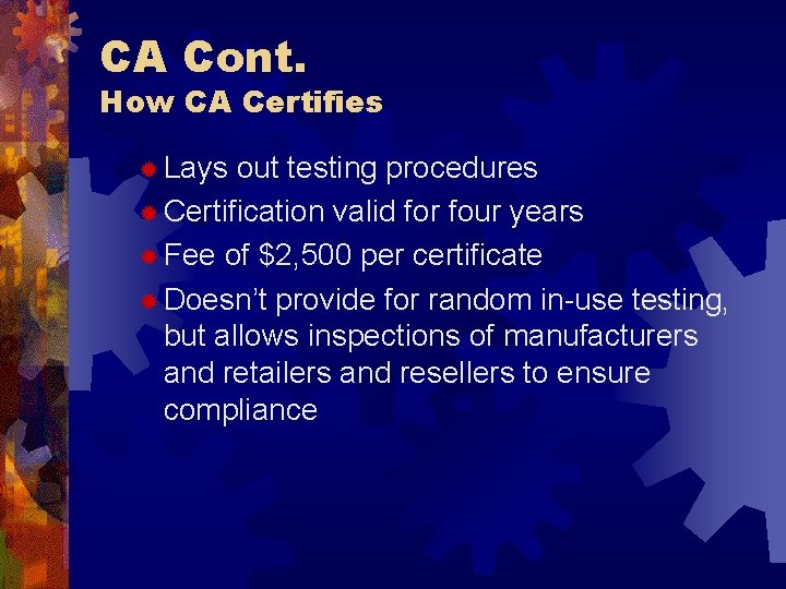 CA Cont. How CA Certifies ® Lays out testing procedures ® Certification valid for