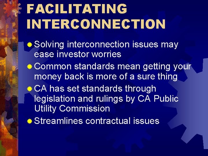 FACILITATING INTERCONNECTION ® Solving interconnection issues may ease investor worries ® Common standards mean