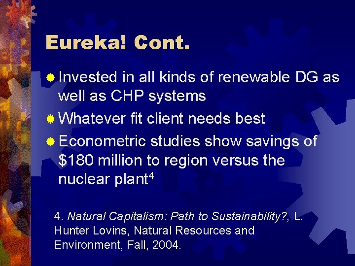 Eureka! Cont. ® Invested in all kinds of renewable DG as well as CHP