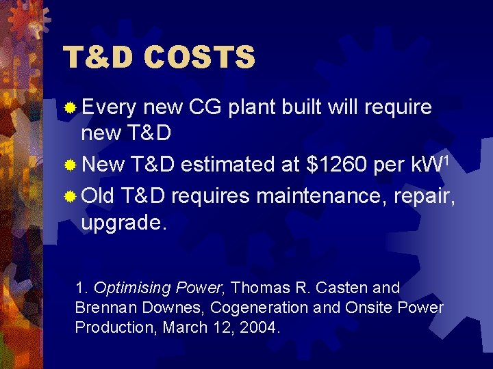 T&D COSTS ® Every new CG plant built will require new T&D ® New