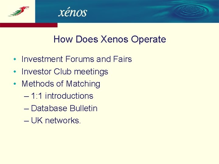 How Does Xenos Operate • Investment Forums and Fairs • Investor Club meetings •