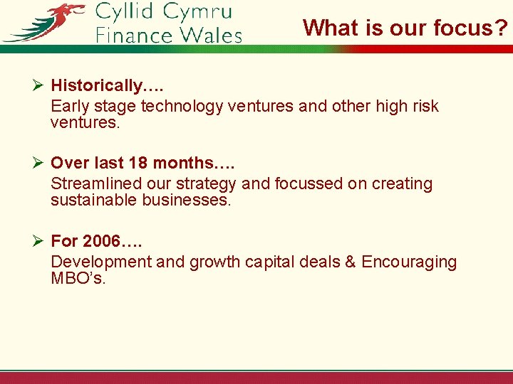 What is our focus? Ø Historically…. Early stage technology ventures and other high risk