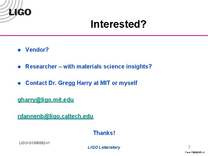 Interested? l Vendor? l Researcher – with materials science insights? l Contact Dr. Gregg