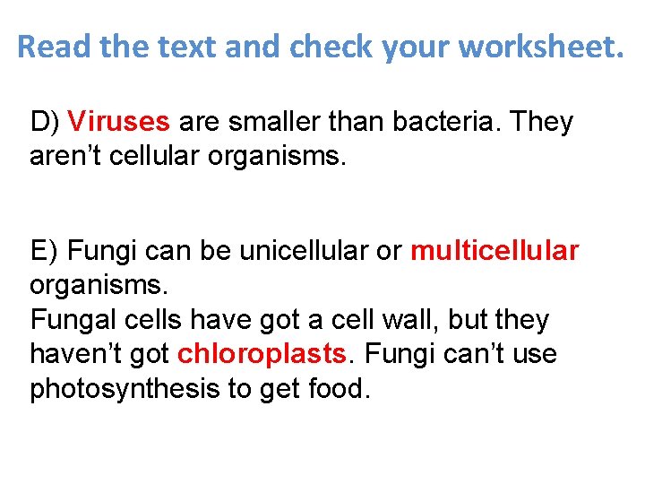 Read the text and check your worksheet. D) Viruses are smaller than bacteria. They