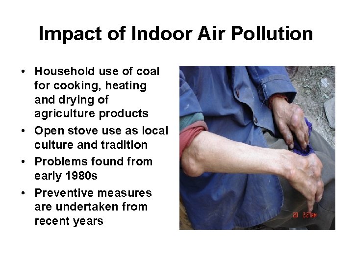 Impact of Indoor Air Pollution • Household use of coal for cooking, heating and