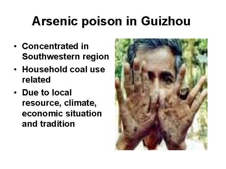 Arsenic poison in Guizhou • Concentrated in Southwestern region • Household coal use related