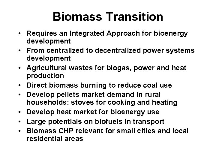 Biomass Transition • Requires an Integrated Approach for bioenergy development • From centralized to