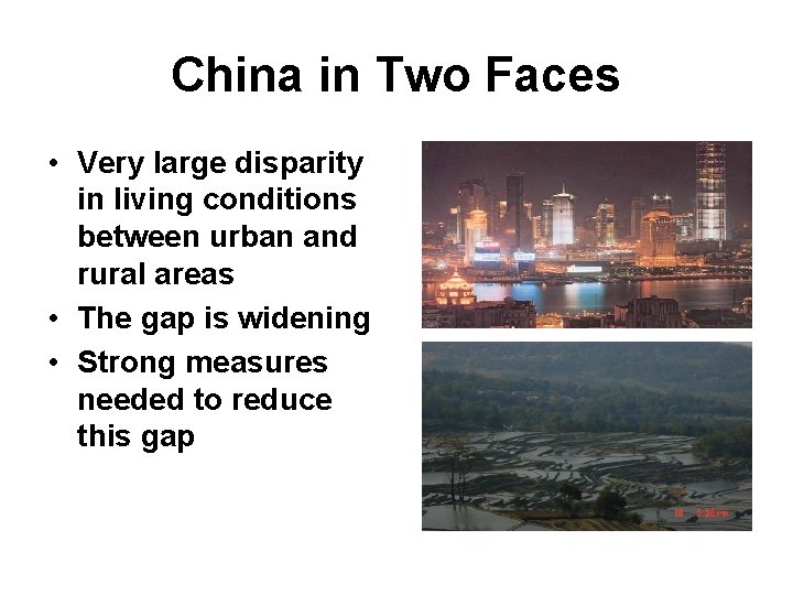 China in Two Faces • Very large disparity in living conditions between urban and