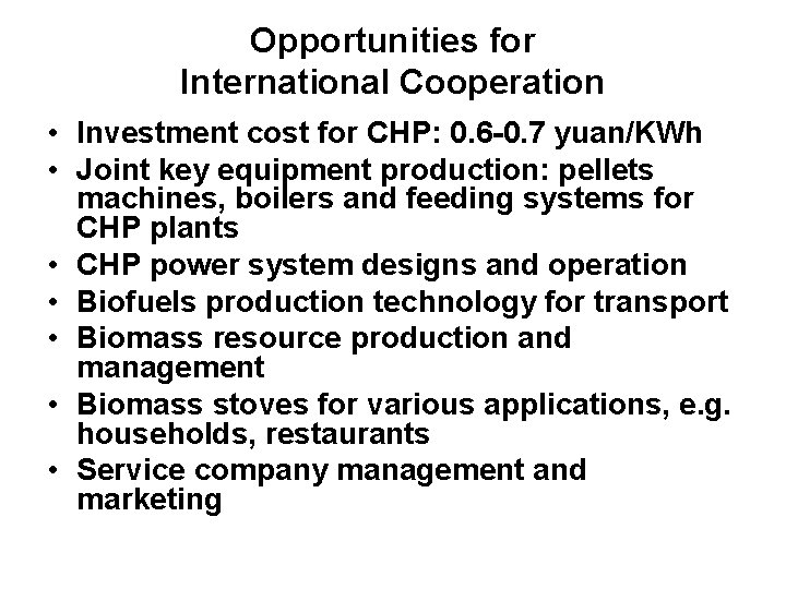 Opportunities for International Cooperation • Investment cost for CHP: 0. 6 -0. 7 yuan/KWh