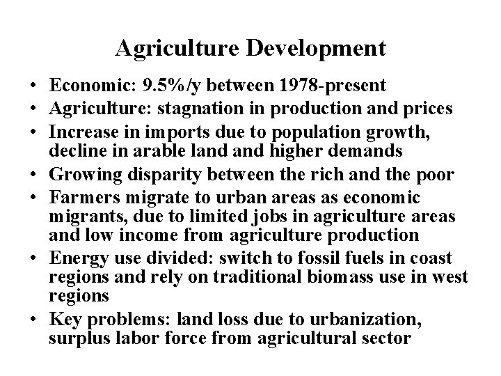Agriculture Development • Economic: 9. 5%/y between 1978 -present • Agriculture: stagnation in production