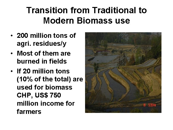 Transition from Traditional to Modern Biomass use • 200 million tons of agri. residues/y