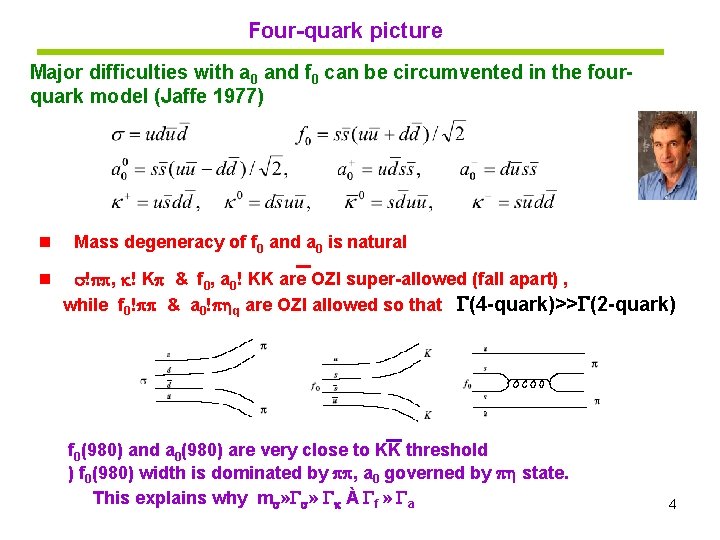 Four-quark picture Major difficulties with a 0 and f 0 can be circumvented in