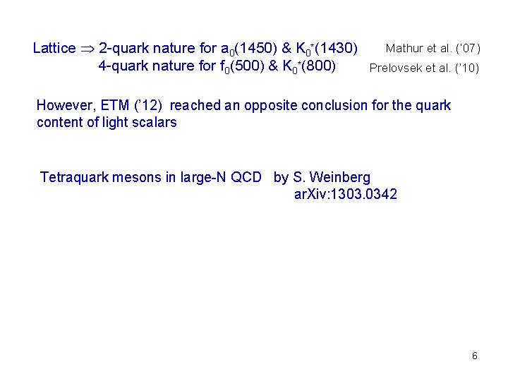 Mathur et al. (’ 07) Lattice 2 -quark nature for a 0(1450) & K