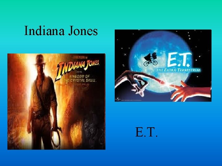 Indiana Jones E. T. 