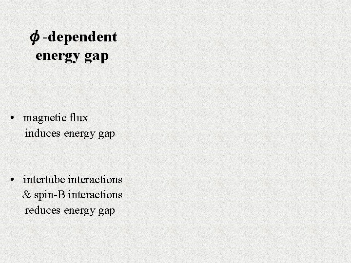 ψ-dependent energy gap • magnetic flux induces energy gap • intertube interactions & spin-B