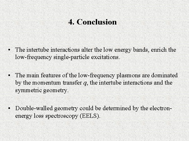 4. Conclusion • The intertube interactions alter the low energy bands, enrich the low-frequency