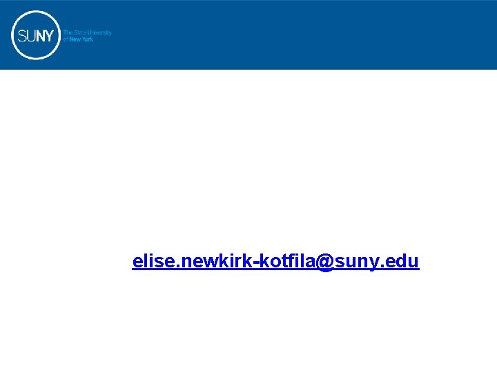 Thank you! Elise Newkirk-Kotfila elise. newkirk-kotfila@suny. edu (518) 320 -1160 SUNY Retirees Conference, 2013