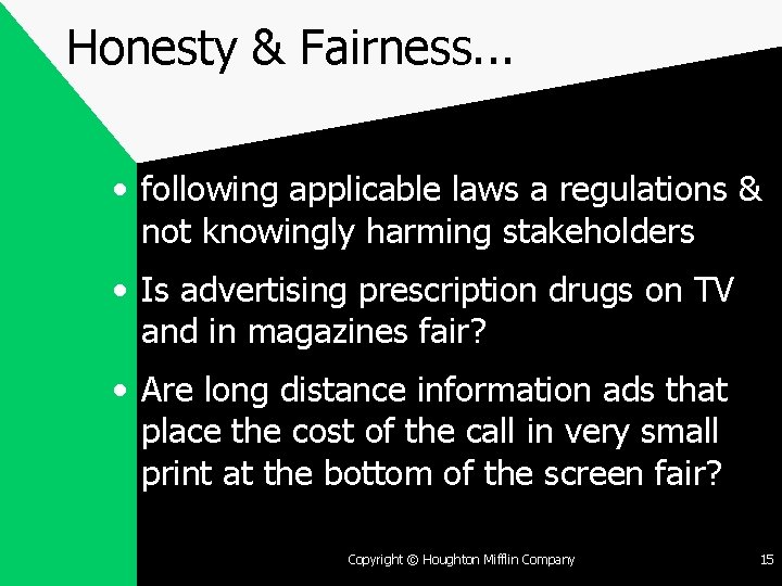 Honesty & Fairness. . . • following applicable laws a regulations & not knowingly