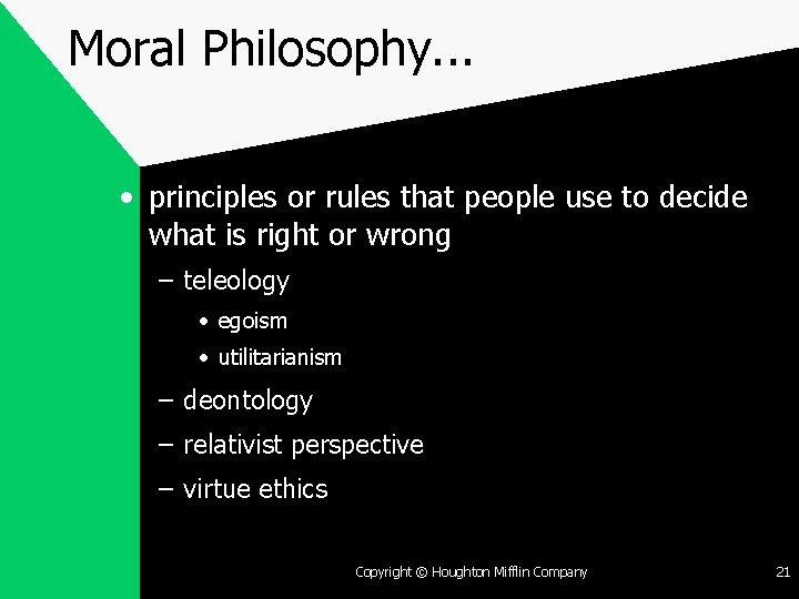 Moral Philosophy. . . • principles or rules that people use to decide what