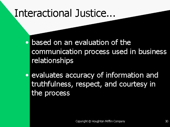 Interactional Justice. . . • based on an evaluation of the communication process used