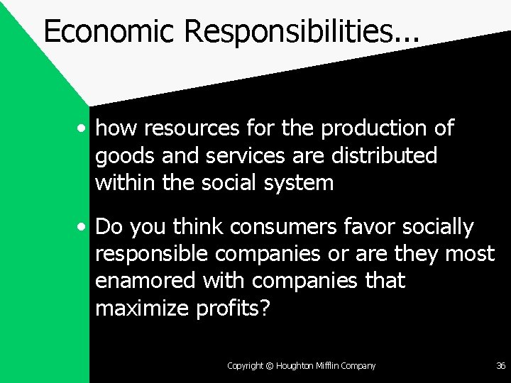 Economic Responsibilities. . . • how resources for the production of goods and services