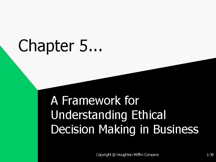 Chapter 5. . . A Framework for Understanding Ethical Decision Making in Business Copyright