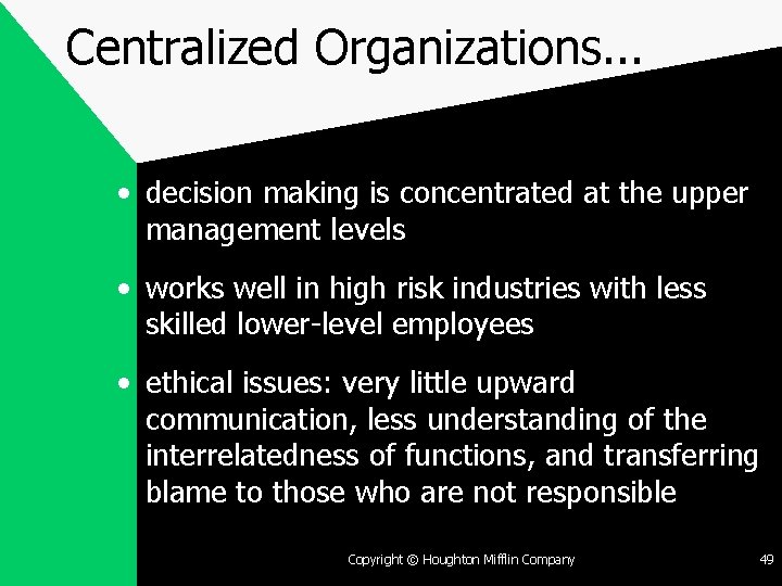 Centralized Organizations. . . • decision making is concentrated at the upper management levels