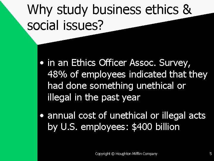 Why study business ethics & social issues? • in an Ethics Officer Assoc. Survey,