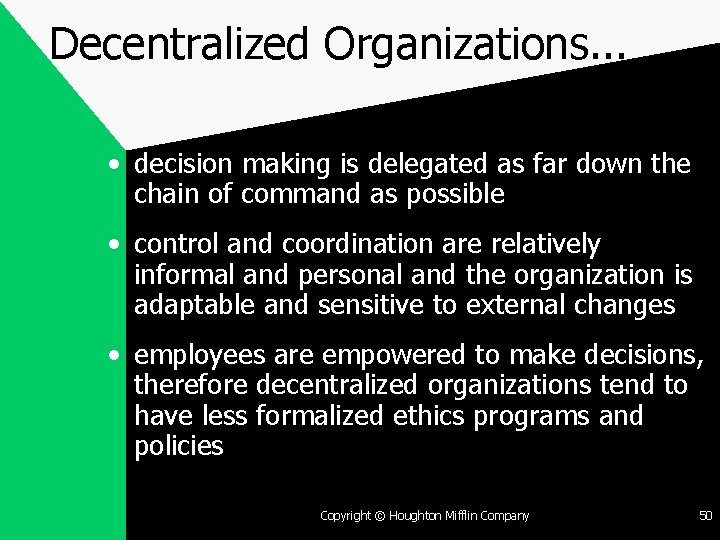 Decentralized Organizations. . . • decision making is delegated as far down the chain