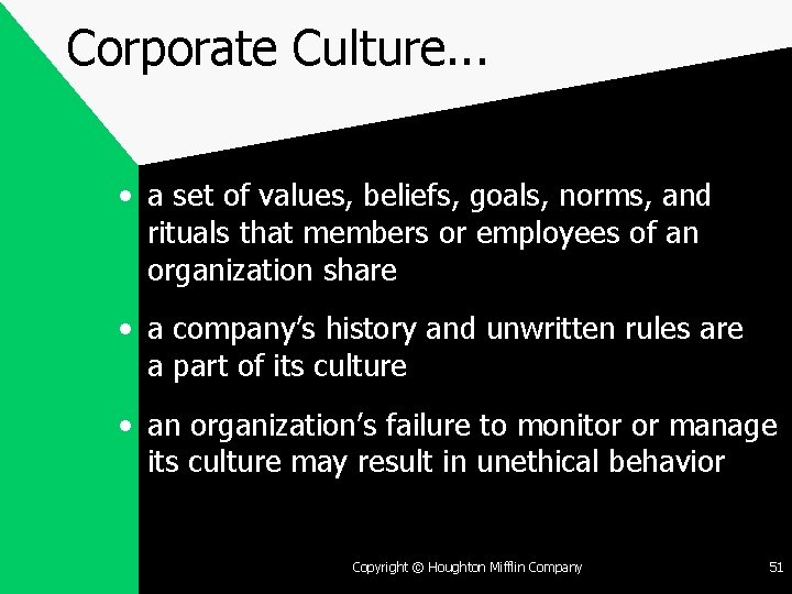 Corporate Culture. . . • a set of values, beliefs, goals, norms, and rituals