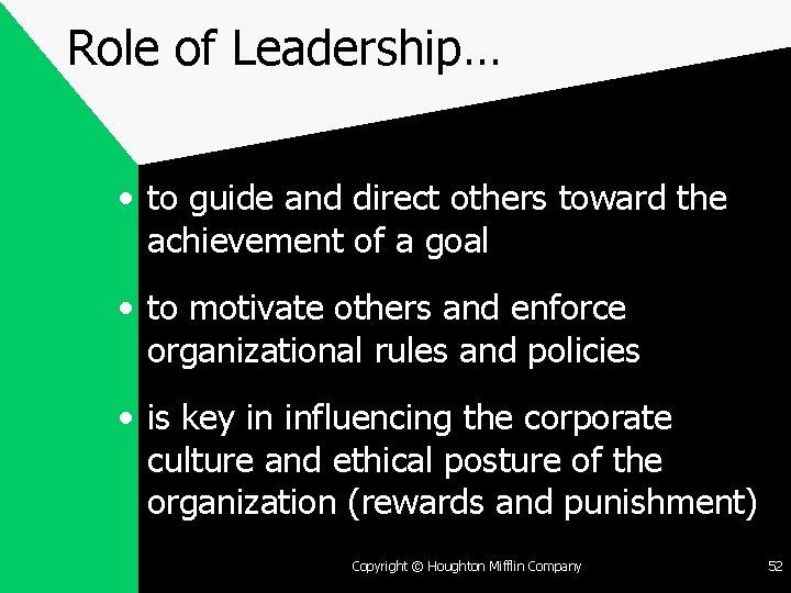 Role of Leadership… • to guide and direct others toward the achievement of a