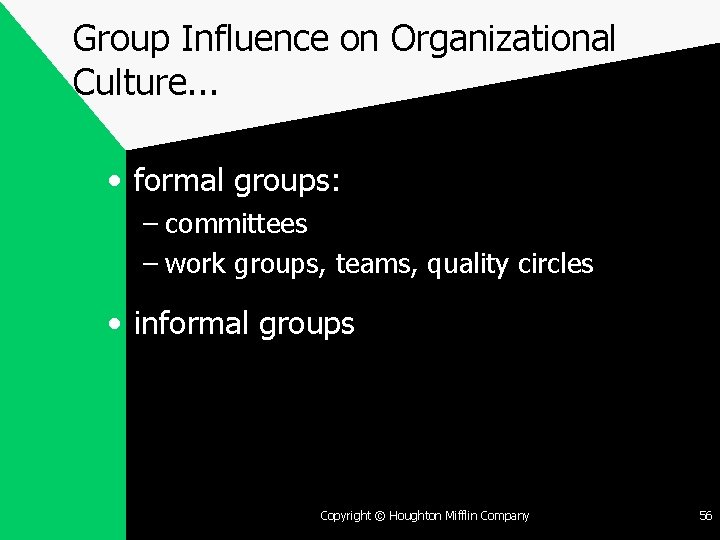 Group Influence on Organizational Culture. . . • formal groups: – committees – work