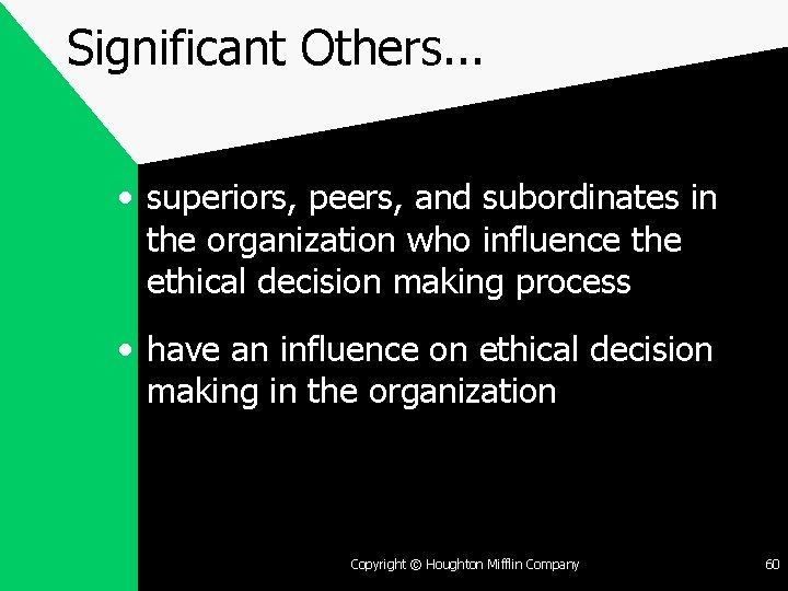 Significant Others. . . • superiors, peers, and subordinates in the organization who influence