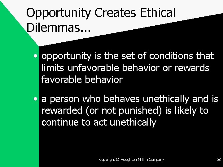 Opportunity Creates Ethical Dilemmas. . . • opportunity is the set of conditions that