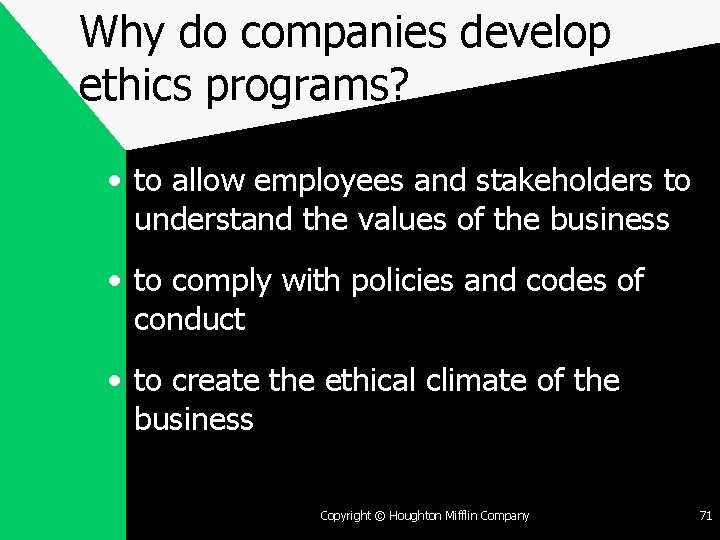 Why do companies develop ethics programs? • to allow employees and stakeholders to understand