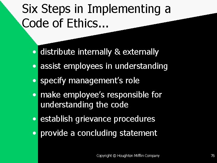 Six Steps in Implementing a Code of Ethics. . . • distribute internally &